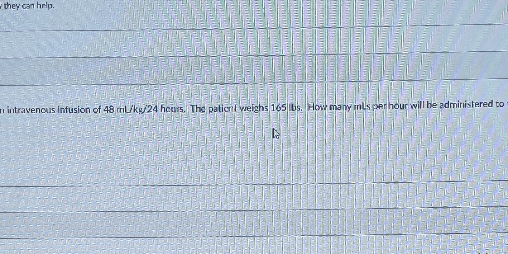 48 ml/kg/24hours Weight 165 poundsHow many