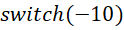 switch(N) value = 0 true N