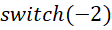 switch(N) value = 0 true N