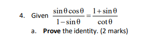 sin 0 cos O I + sin 4. Given 1 -sin 0 cot 0 a.