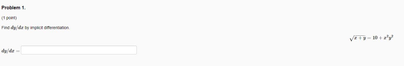 Problem 1. (1 point) Find dy/ dax by implicit