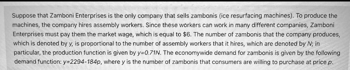 Suppose that Zamboni Enterprises is the only