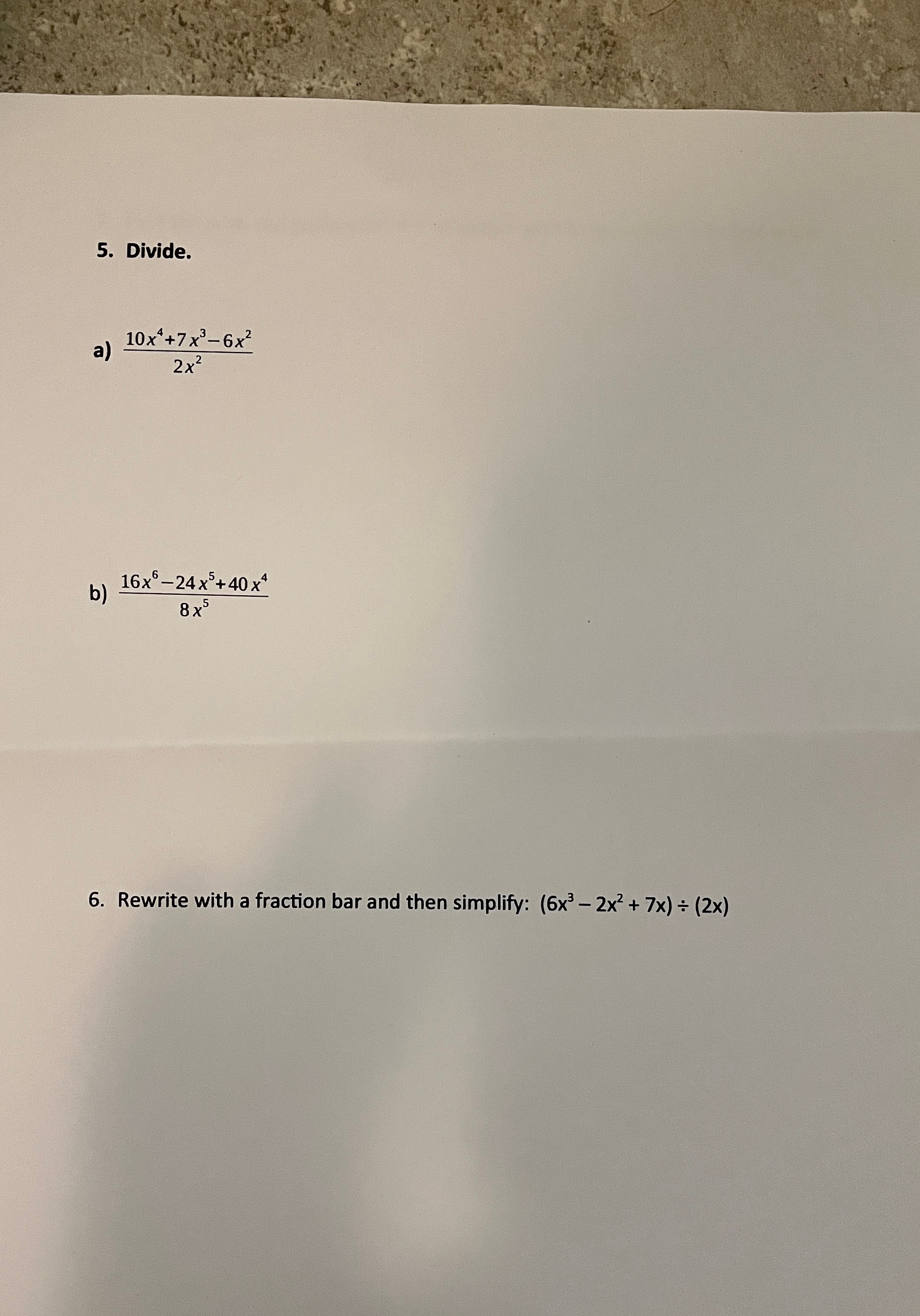 5. Divide. a) 10x*+7x3-6x2 2x2 b) 16x -24 x5+ 40
