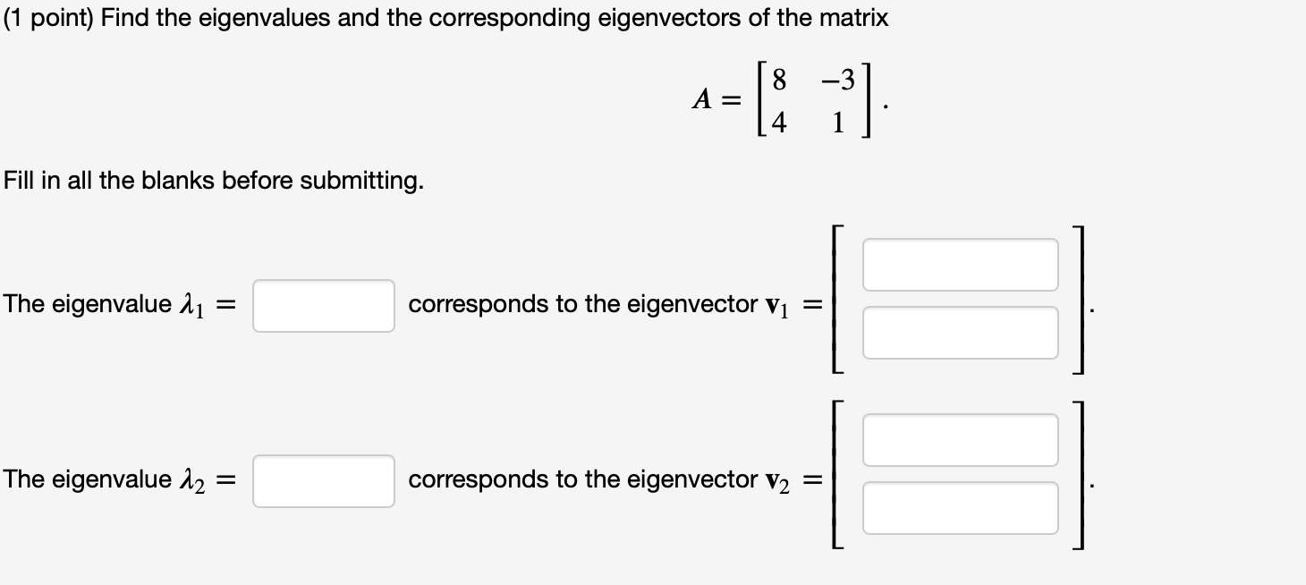 (1 point) Find the eigenvalues and the