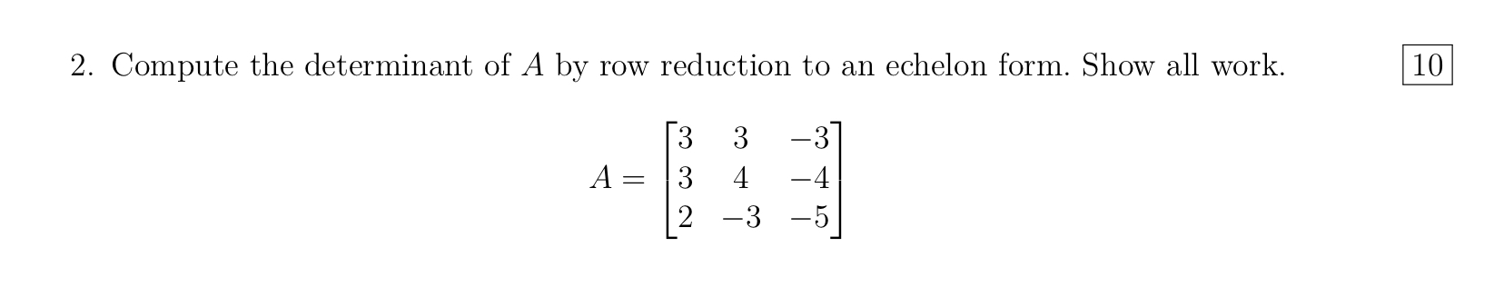 2. Compute the determinant of A by row reduction