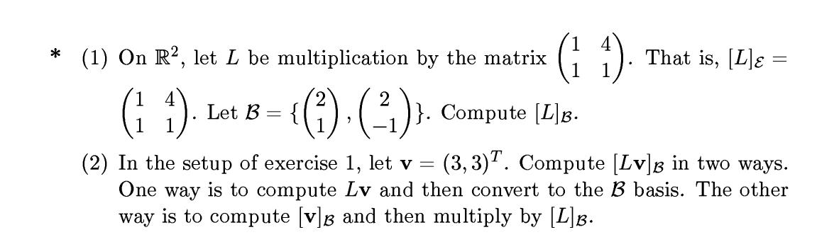 * (1) On R2, let L be multiplication by the