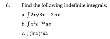 6. Find the following indefinite integrals: a.