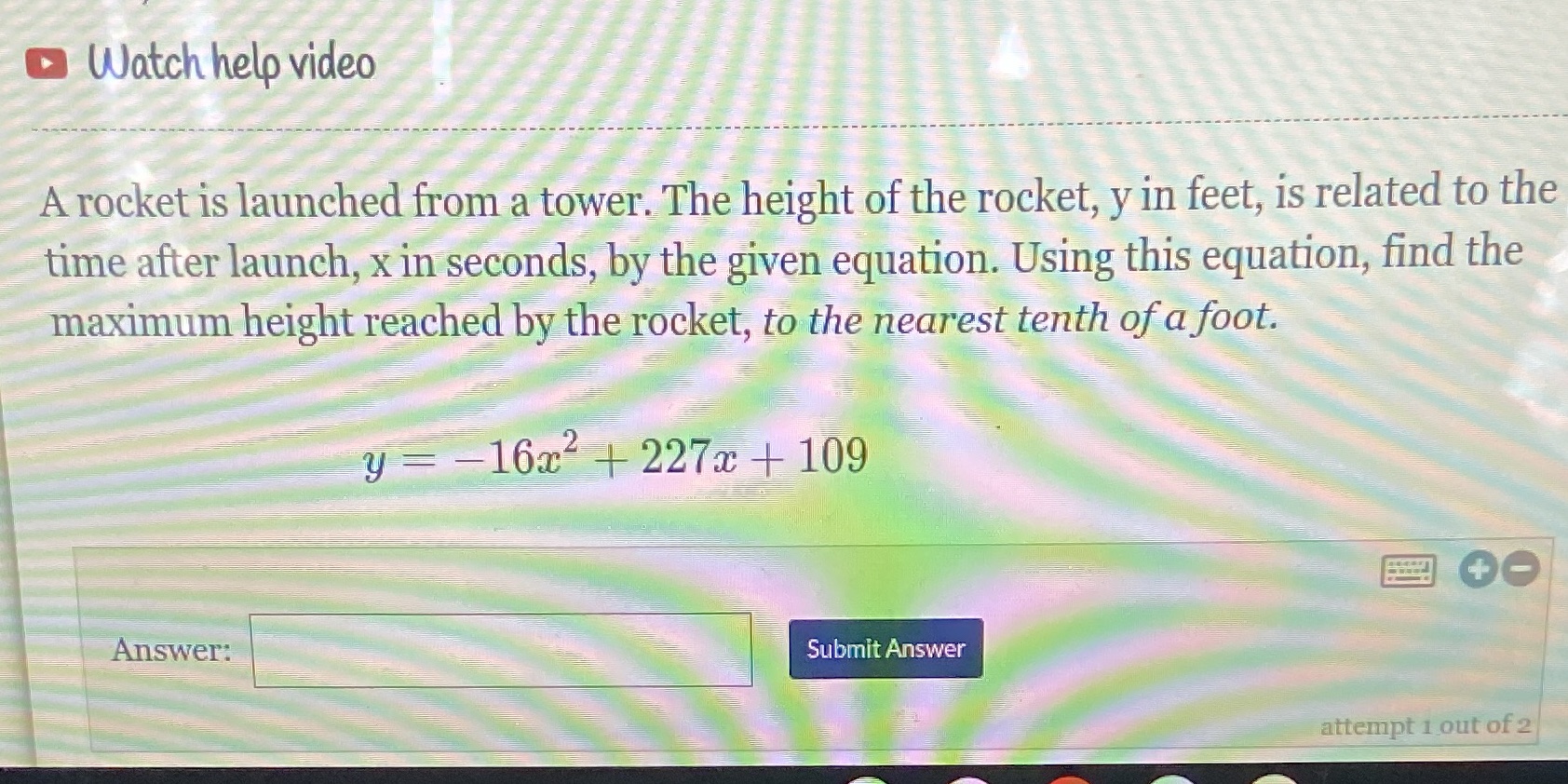 Watch help video A rocket is launched from a