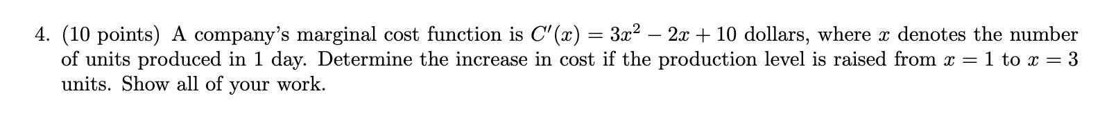 4. (10 points) A company's marginal cost function