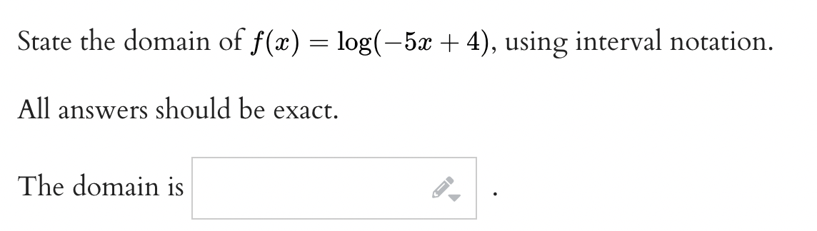 State the domain of f(m) = log(5x + 4), using