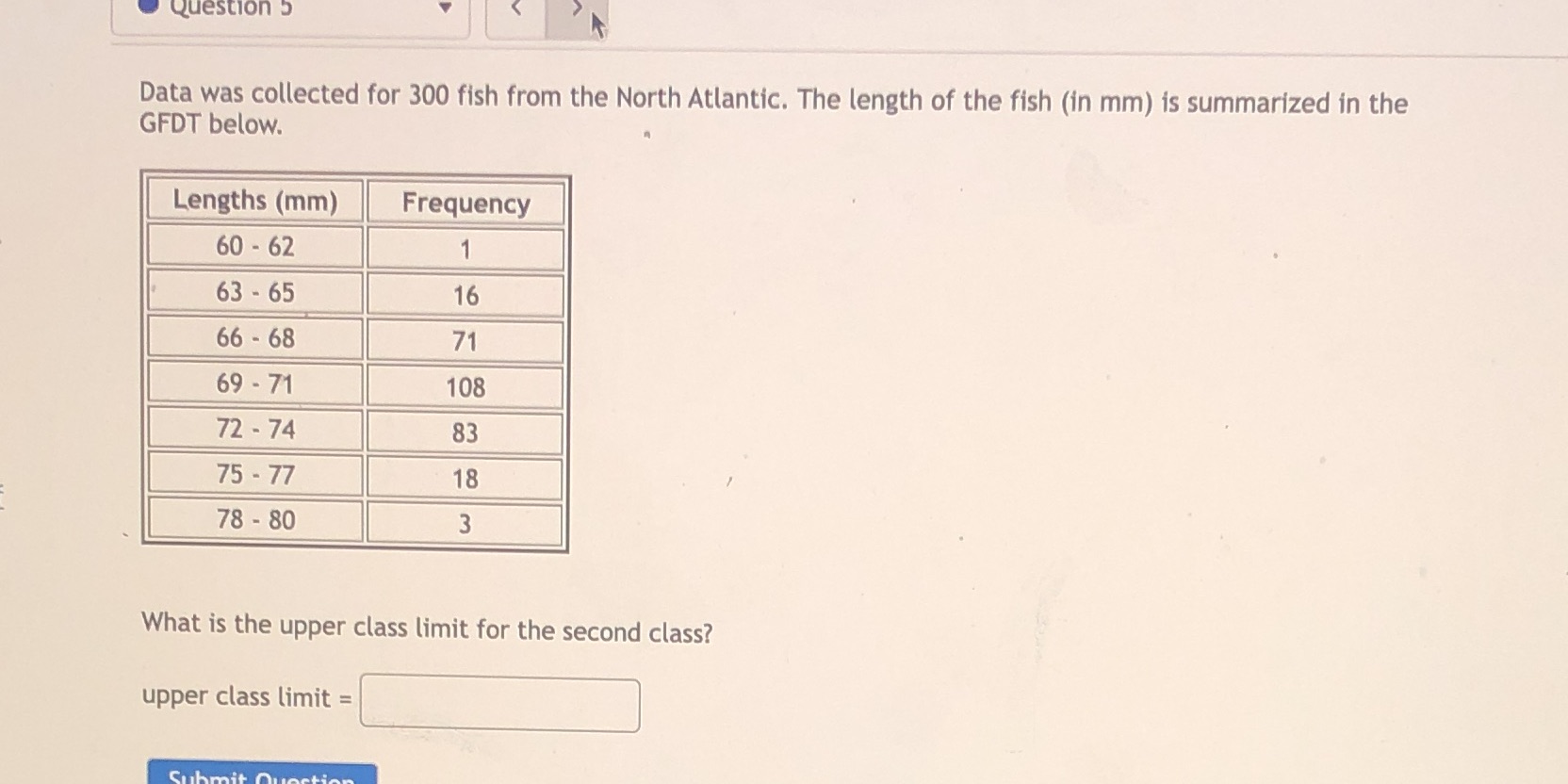 Question 5 Data was collected for 300 fish from