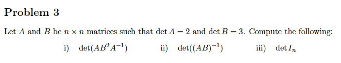 Problem 3 Let A and B be n x n matrices such that
