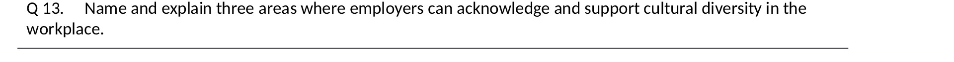 Q 13. Name and explain three areas where