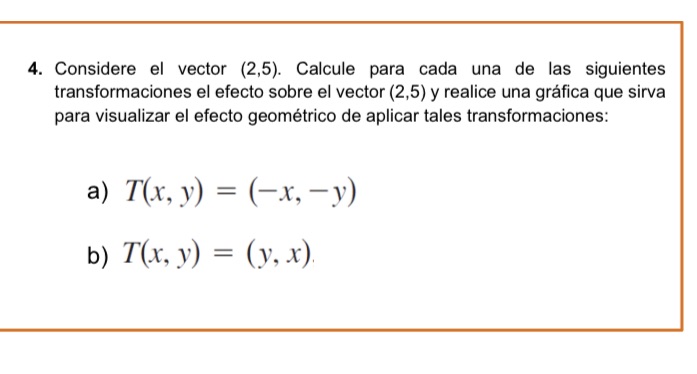 4. Considere el vector (2,5). Calcule para cada