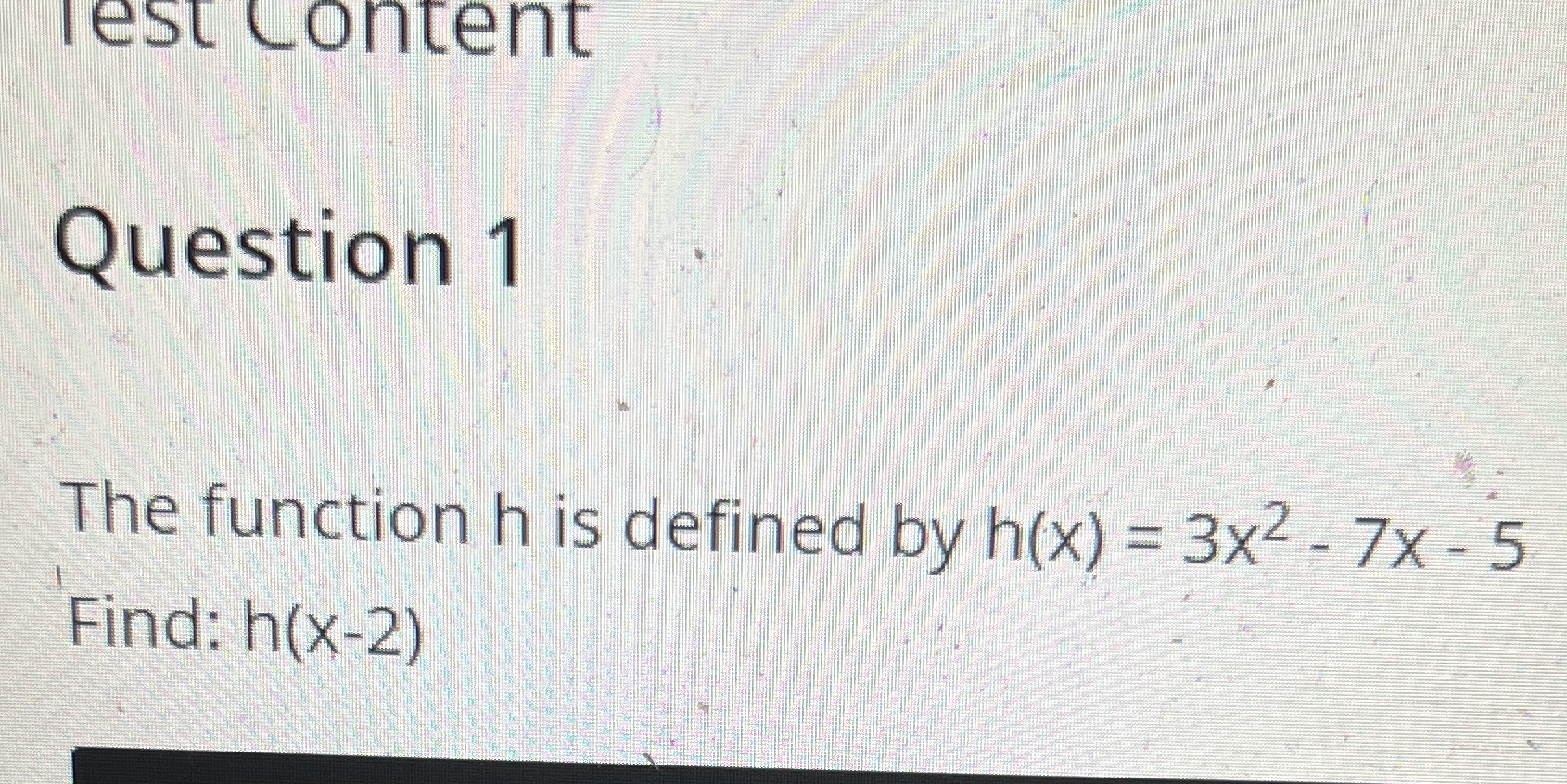 lest Content Question 1 The function h is defined