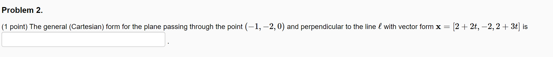 Problem 2. (1 point) The general (Cartesian) form