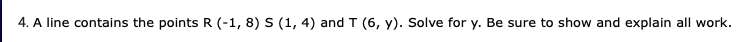 4. A line contains the points R (-1, 8) S (1, 4)