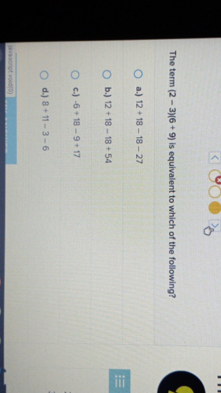 help. I'm failing The term (2 - 3)(6 + 9) is