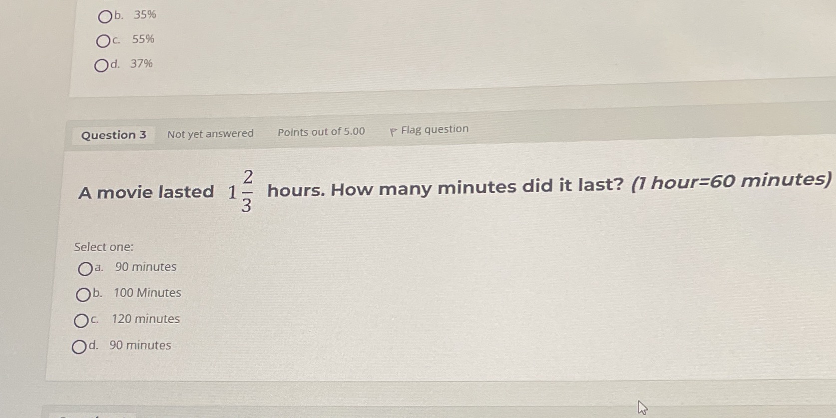 Ob. 35% Oc. 55% Od. 37% Question 3 Not yet