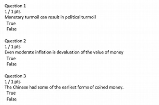 Question 1 1/1 pts Monetary turmoil can result in