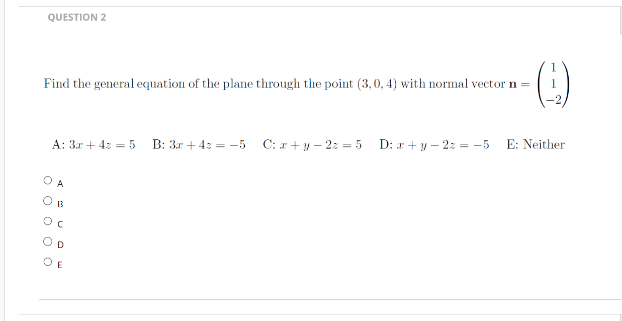 QUESTION 1 Find the general equation of a line in