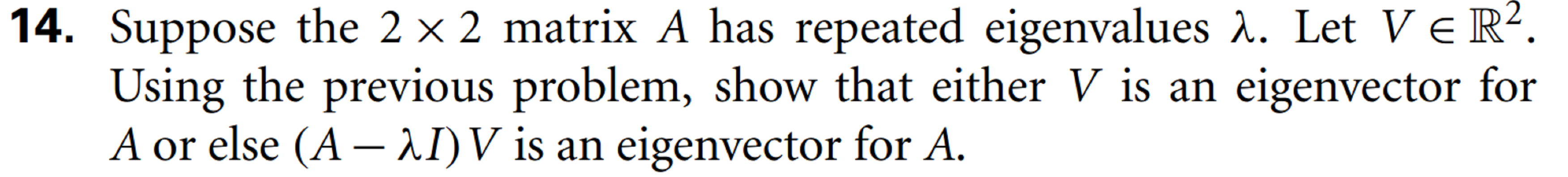 14. Suppose the 2 x 2 matrix A has repeated