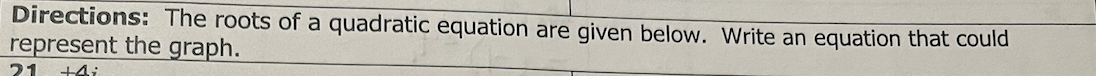 Directions: The roots of a quadratic equation are