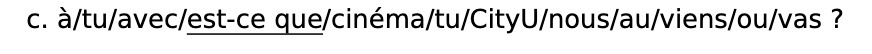 c. a/tu/avec/est-ce