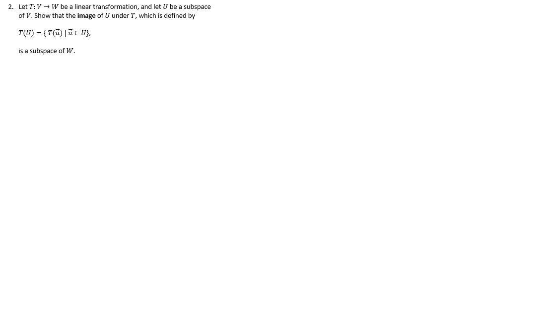 2. Let 7: V - W be a linear transformation, and