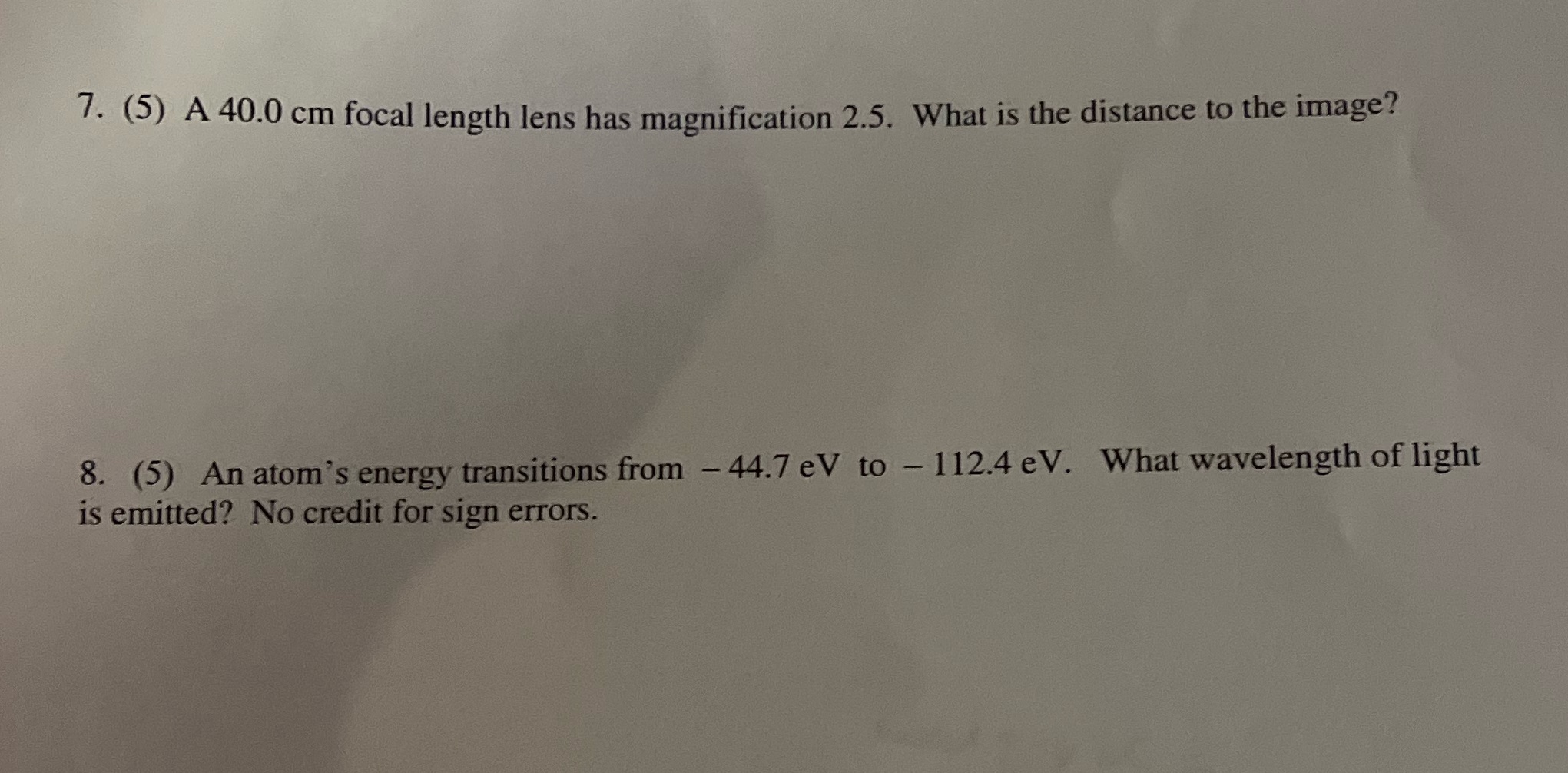 Pls answer both ASAP 7. (5) A 40.0 cm focal