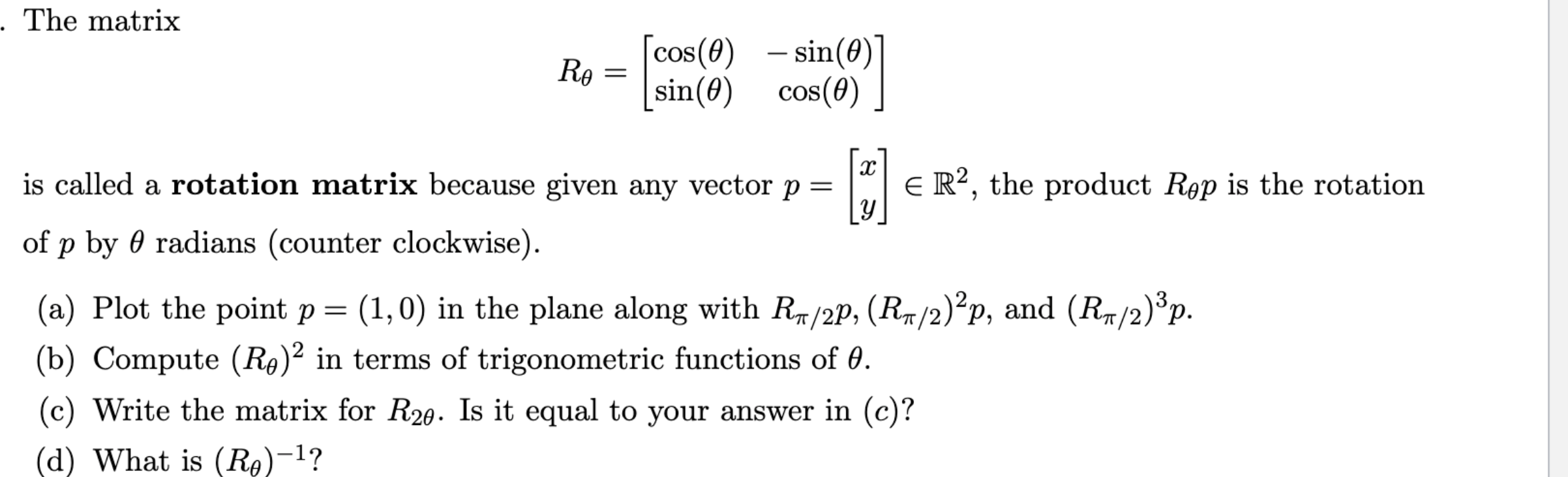 The matrix Re cos (0) - sin(0) = sin(0) cos(0) is
