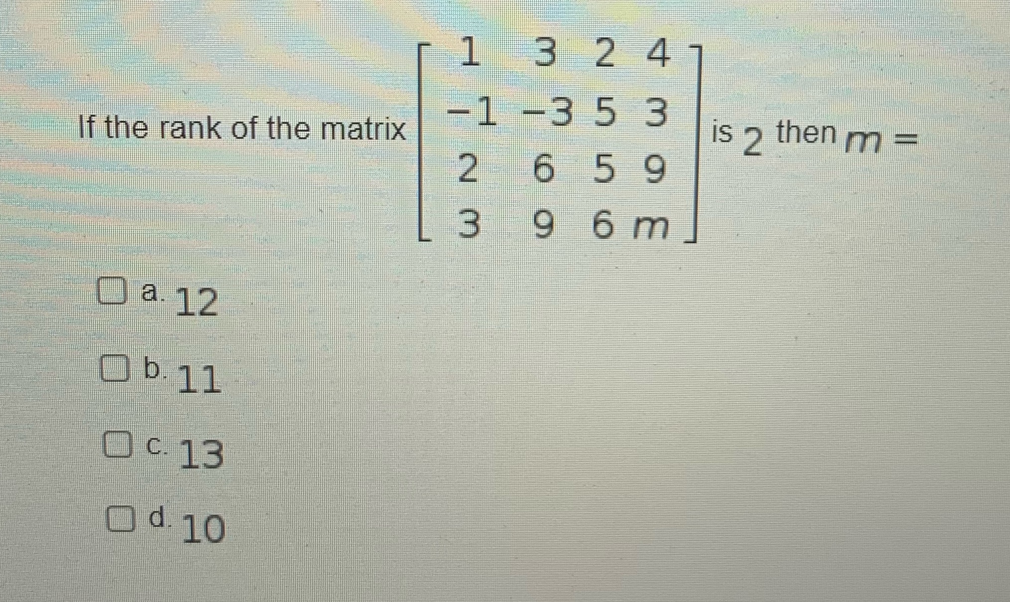1 3 24 -1 -35 3 If the rank of the matrix is 2