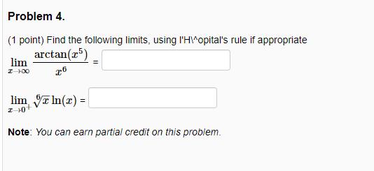 Problem 4. (1 point) Find the following limits,