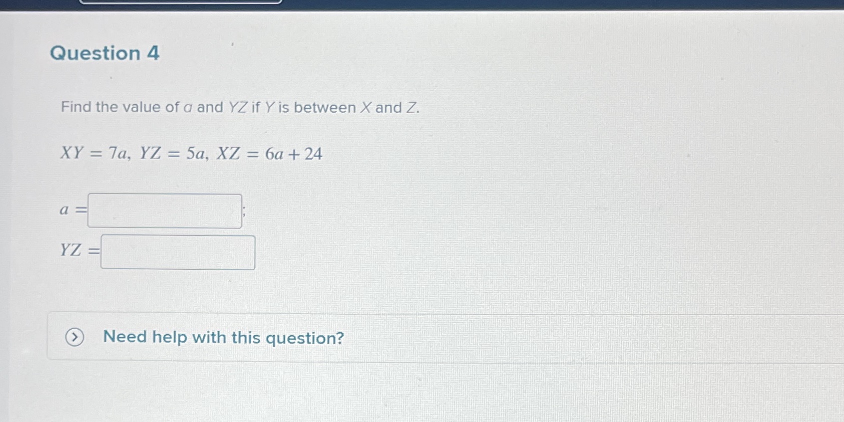 Question 4 Find the value of a and YZ if Y is