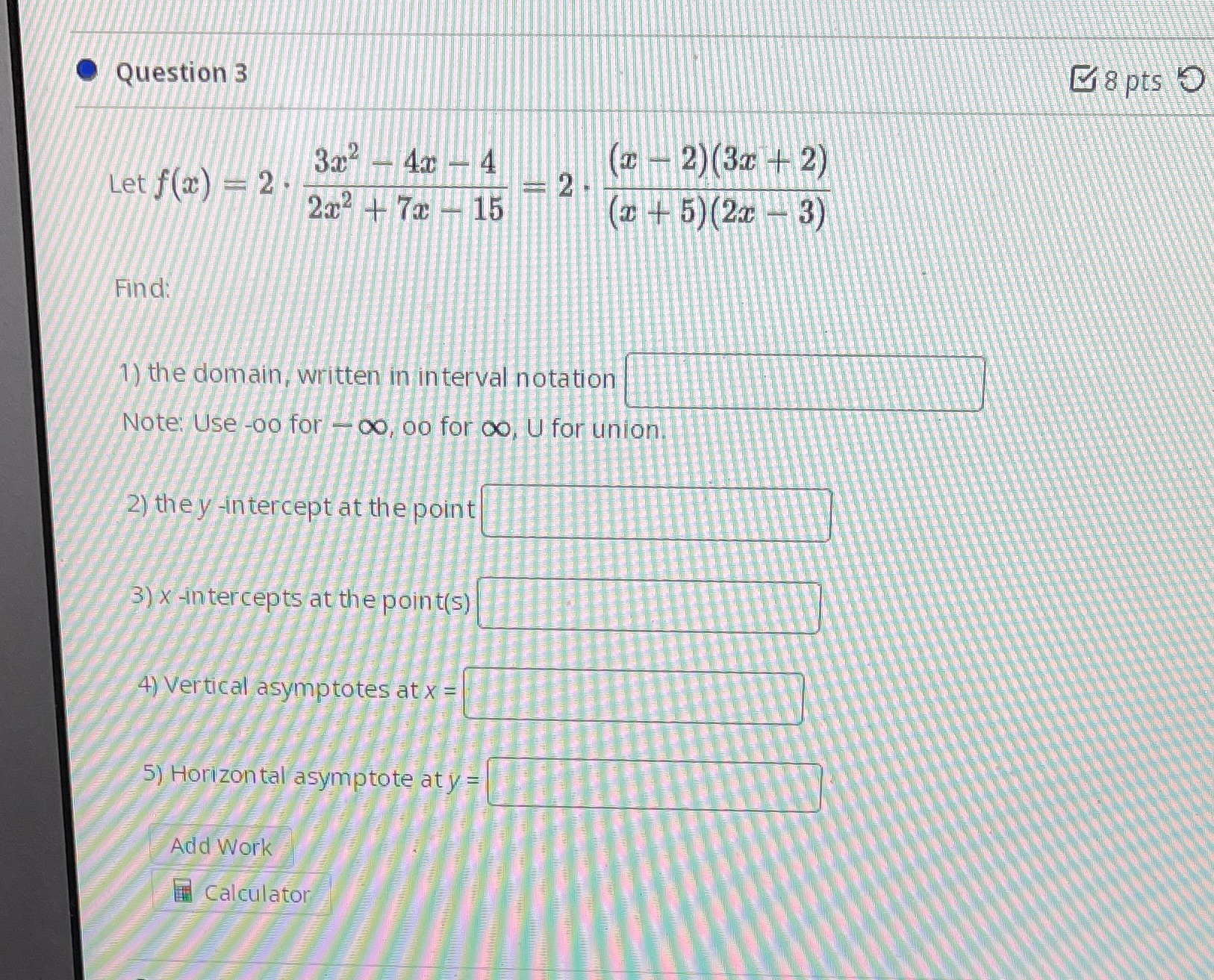 Question 3 8 pts O Let f (ac) - 2 32 4x 4 (2 2)