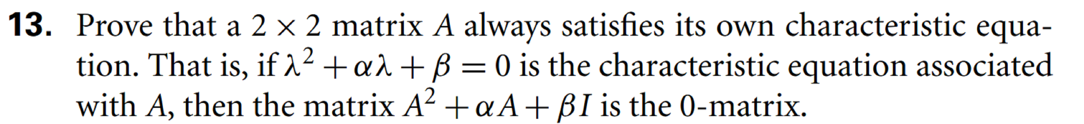 13. Prove that a 2 x 2 matrix A always satisfies
