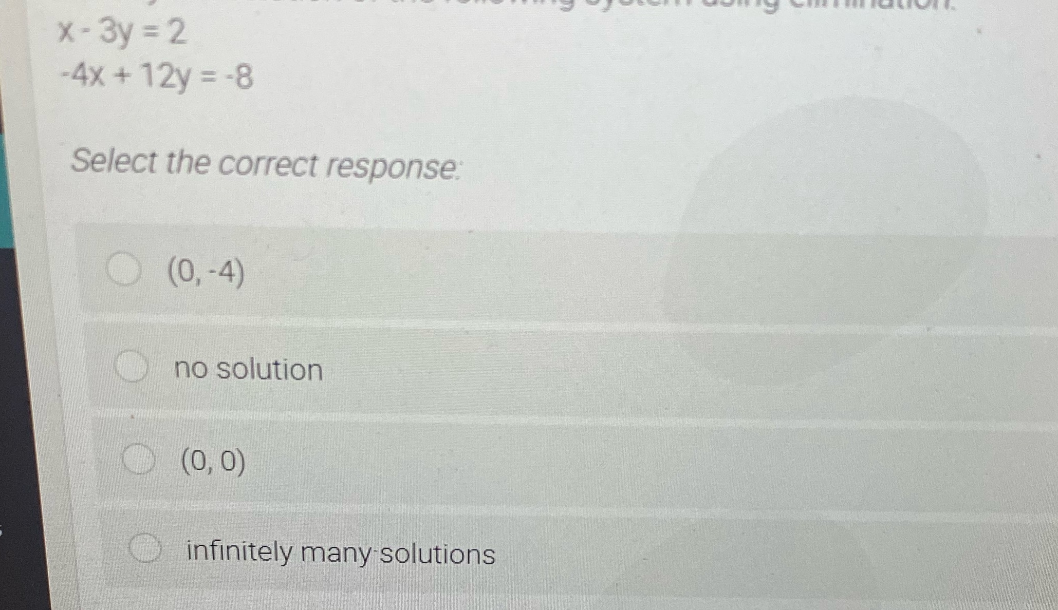 x - 3y = 2 -4x + 12y = -8 Select the correct