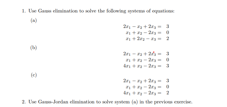 1. Use Gauss elimination to solve the following