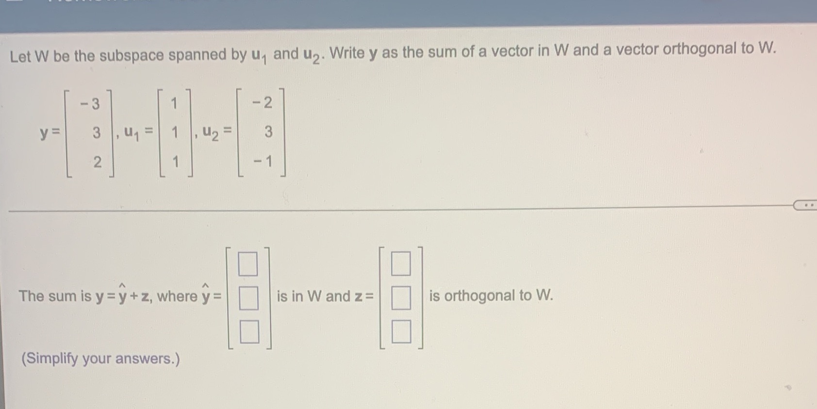 Let W be the subspace spanned by u, and u2. Write