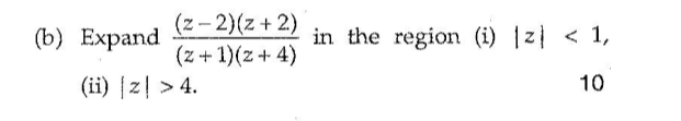 (b) Expand (z -2) (z + 2) in the region (i) (z) <