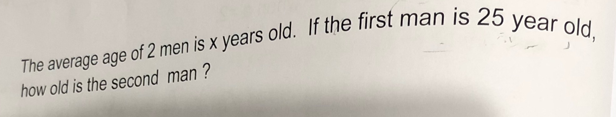 The average age of 2 men is x years old. If the