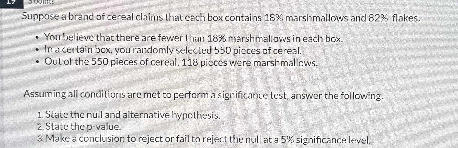 points Suppose a brand of cereal claims that each