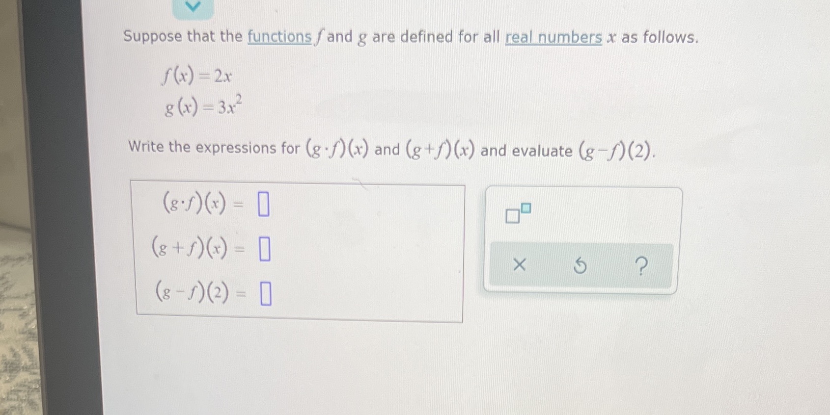 Suppose that the functions f and g are defined