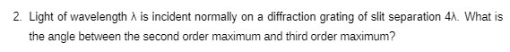 2. Light of wavelength A is incident normally on