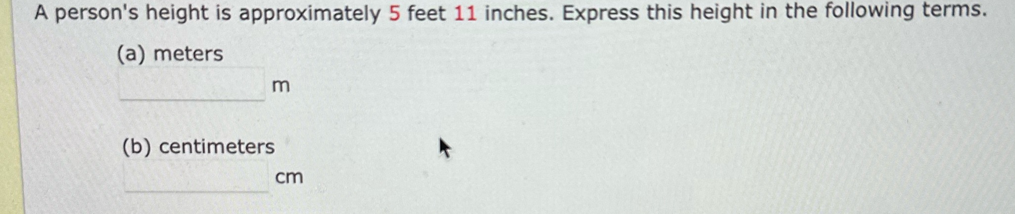 A person's height is approximately 5 feet 11
