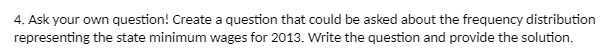 4. Ask your own question! Create a question that