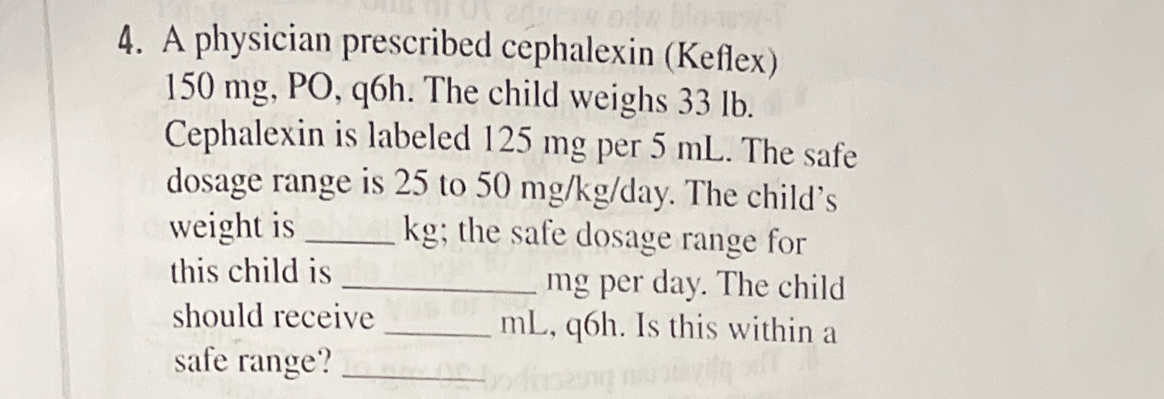 4. A physician prescribed cephalexin (Keflex) 150