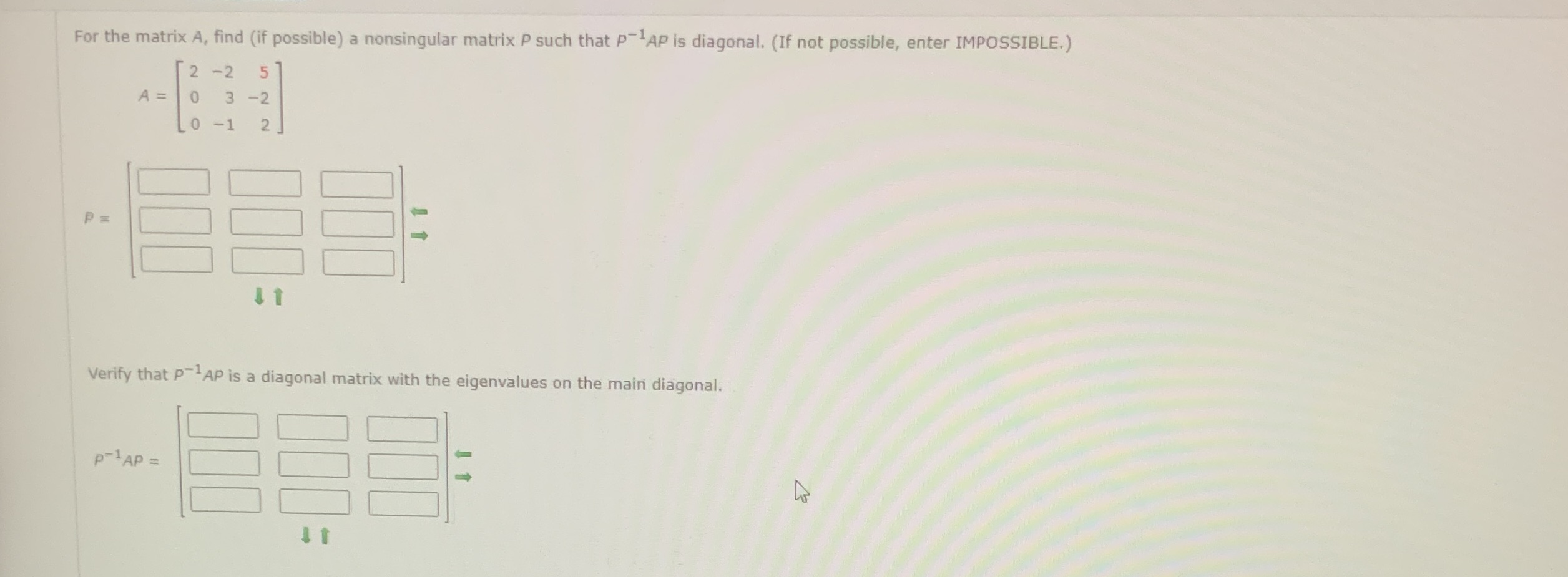 For the matrix A, find (if possible) a
