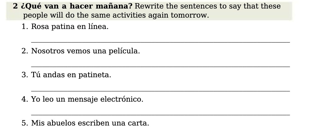 2 Que van a hacer manana? Rewrite the sentences