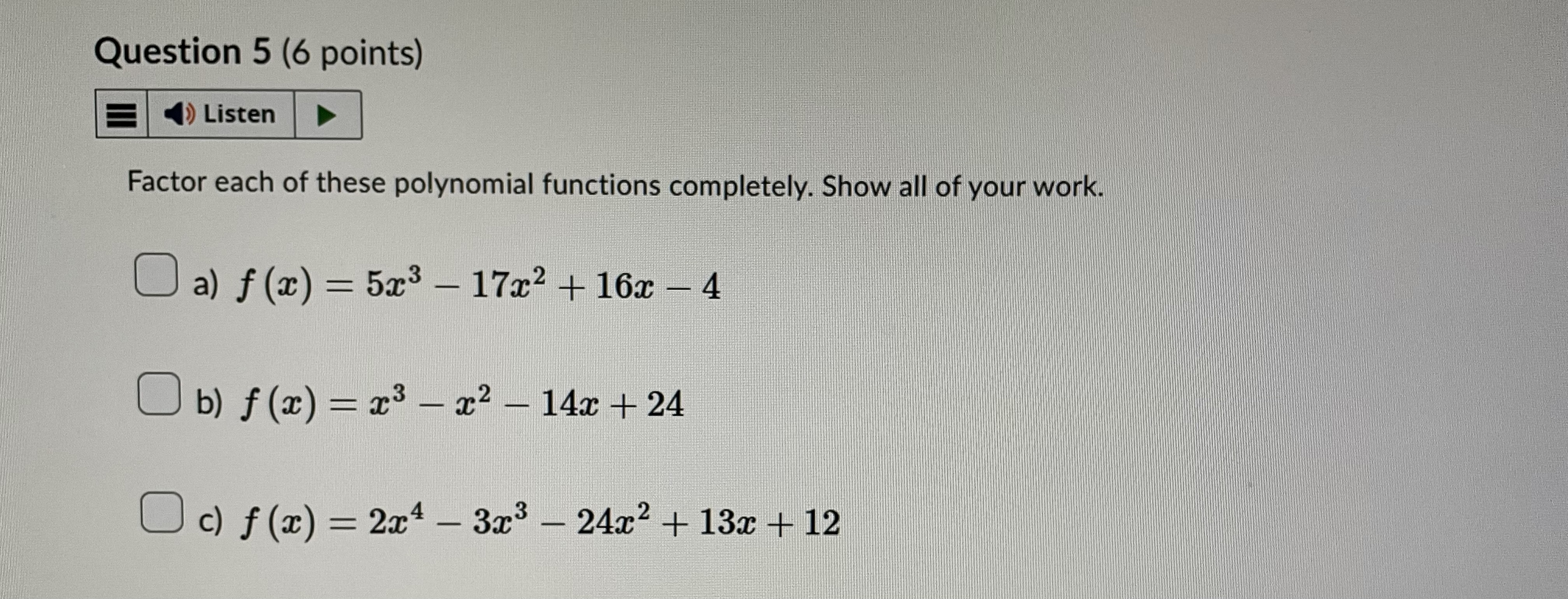 Question 5 (6 points) () Listen Factor each of